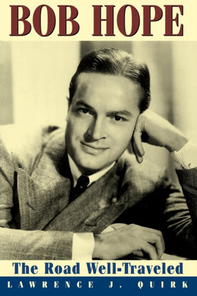 Bob Hope The Road Well Traveled Applause Books