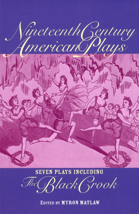Nineteenth Century American Plays: Seven Plays
