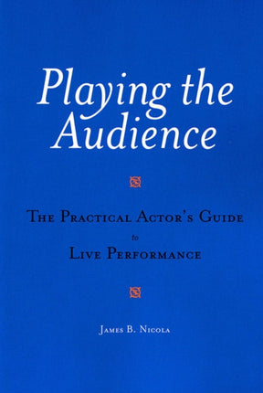 Playing the Audience: The Practical Actor's Guide