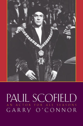 Paul Scofield An Actor for All Seasons Applause