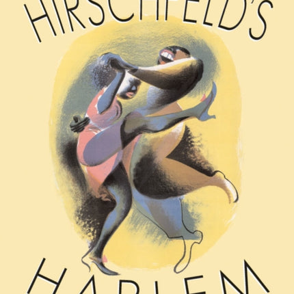 Hirschfeld's Harlem: Manhattan's Legendary Artist Illustrates This Legendary City within a City