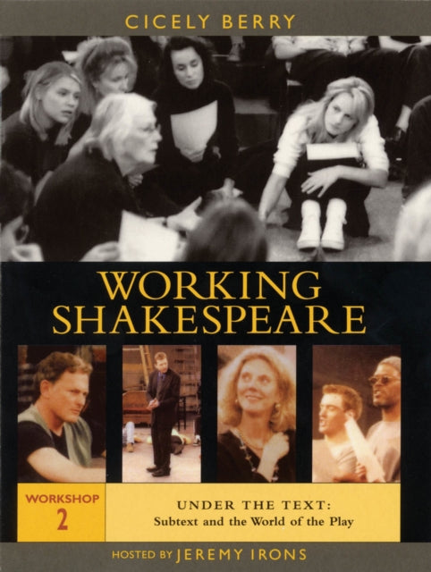 The Working Shakespeare Collection: Workshop 2: Under the Text - Subtext and the World of the Play