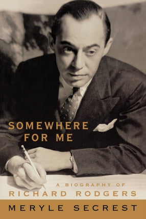 Somewhere for Me  A Biography of Richard Rodgers
