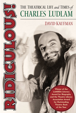 Ridiculous The Theatrical Life and Times of