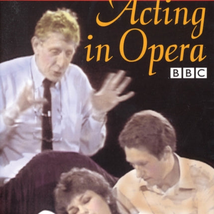 BBC Acting Series Acting in Opera DVD 2011