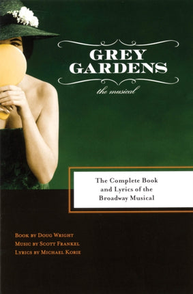 Grey Gardens: The Complete Book and Lyrics of the Broadway Musical