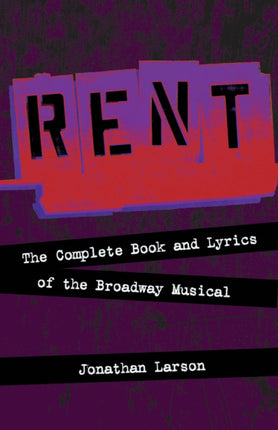 Rent: The Complete Book and Lyrics of the