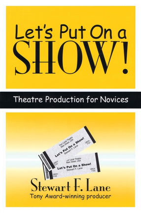 Lets Put on a Show Theatre Production for Novices Applause Books