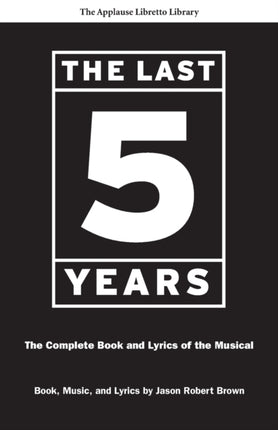 The Last Five Years: The Complete Book and Lyrics