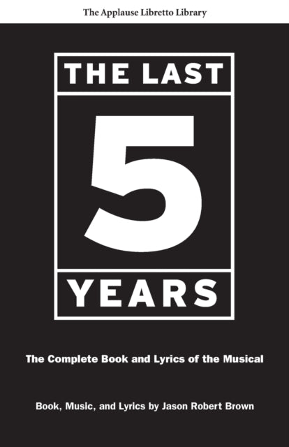 The Last Five Years: The Complete Book and Lyrics