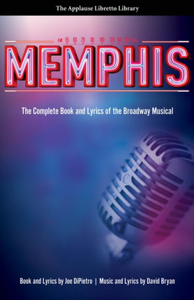 Memphis: The Complete Book and Lyrics of the