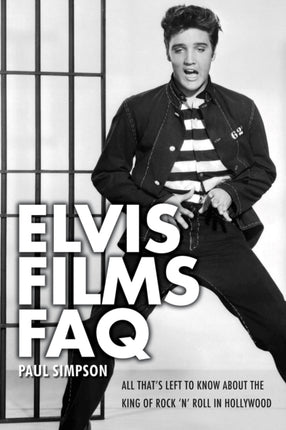 Elvis Films FAQ: All That's Left to Know About the King of Rock 'n' Roll in Hollywood