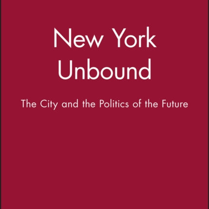 New York Unbound: The City and the Politics of the Future