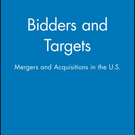 Bidders and Targets: Mergers and Acquisitions in the U.S.