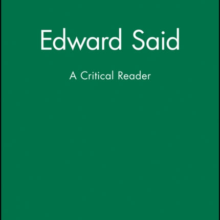 Edward Said: A Critical Reader