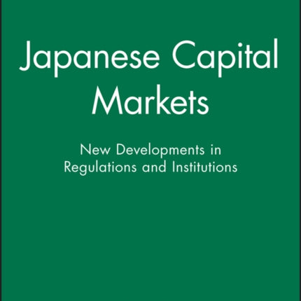 Japanese Capital Markets: New Developments in Regulations and Institutions