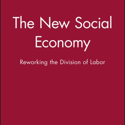 The New Social Economy: Reworking the Division of Labor