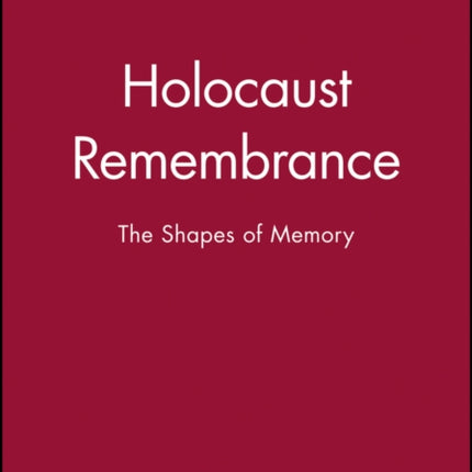 Holocaust Remembrance: The Shapes of Memory