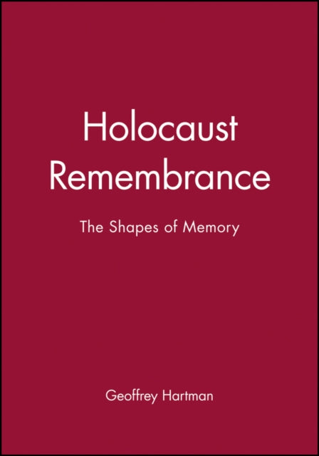 Holocaust Remembrance: The Shapes of Memory