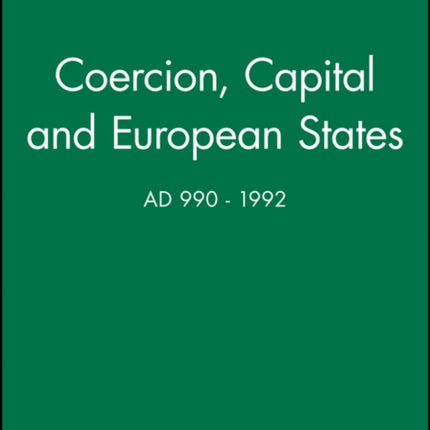 Coercion, Capital and European States, A.D. 990 - 1992