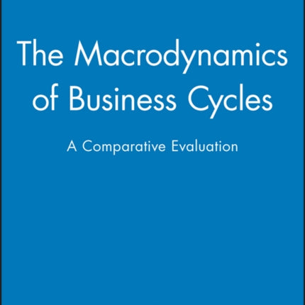 The Macrodynamics of Business Cycles: A Comparative Evaluation