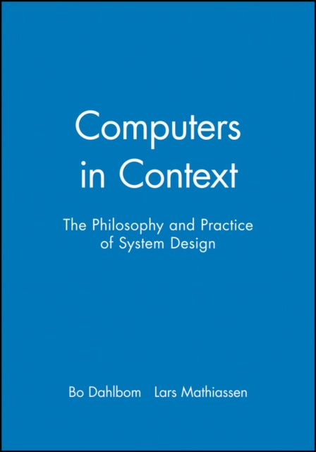 Computers in Context: The Philosophy and Practice