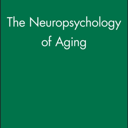 The Neuropsychology of Aging