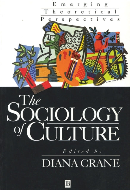 The Sociology of Culture: Emerging Theoretical Perspectives