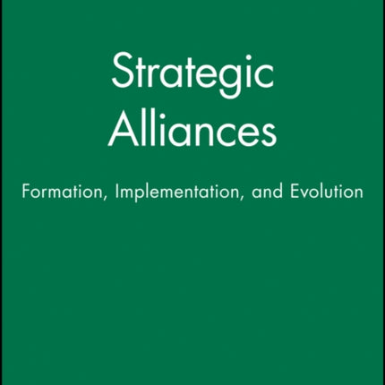 Strategic Alliances: Formation, Implementation, and Evolution