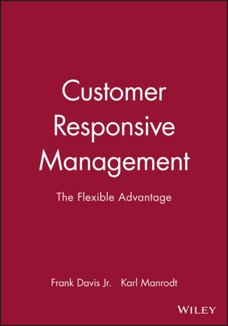 Customer Responsive Management: The Flexible Advantage