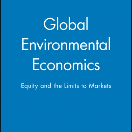 Global Environmental Economics: Equity and the Limits to Markets