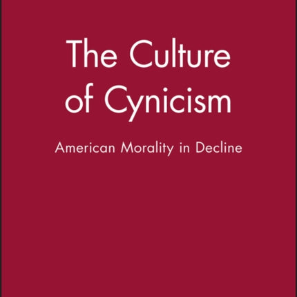 The Culture of Cynicism: American Morality in