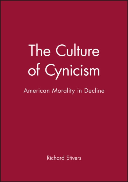The Culture of Cynicism: American Morality in