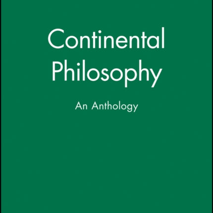 Continental Philosophy: An Anthology