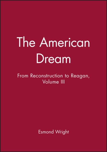 The American Dream: From Reconstruction to Reagan, Volume III