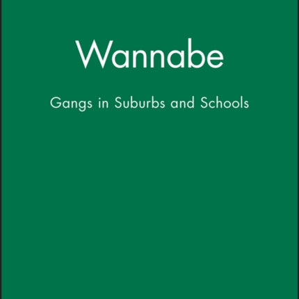 Wannabe: Gangs in Suburbs and Schools