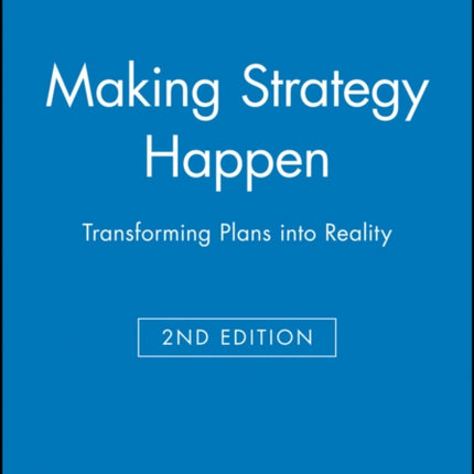 Making Strategy Happen: Transforming Plans into Reality