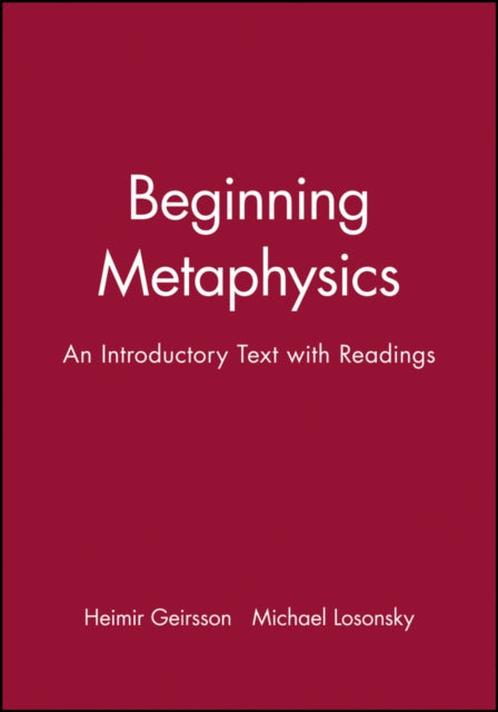 Beginning Metaphysics: An Introductory Text with Readings