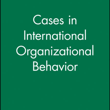 Cases in International Organizational Behavior