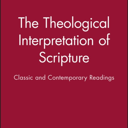 The Theological Interpretation of Scripture: Classic and Contemporary Readings