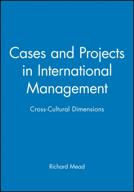 Cases and Projects in International Management: Cross-Cultural Dimensions
