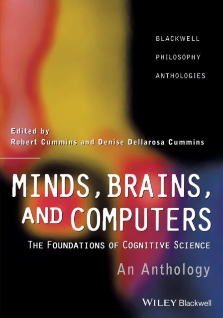 Minds, Brains, and Computers: An Historical Introduction to the Foundations of Cognitive Science