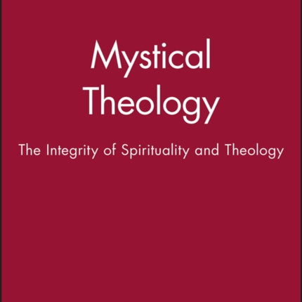 Mystical Theology: The Integrity of Spirituality and Theology