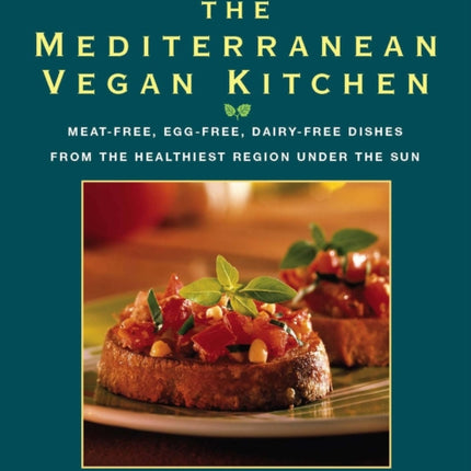 The Mediterranean Vegan Kitchen: Meat-Free, Egg-Free, Dairy-Free Dishes from the Healthiest Region Under the Sun: A Vegan Cookbook