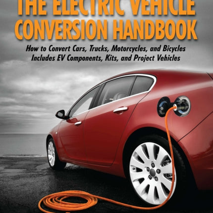 The Electric Vehicle Conversion Handbook