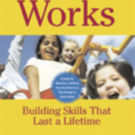 Parenting That Works: Building Skills That Last a Lifetime