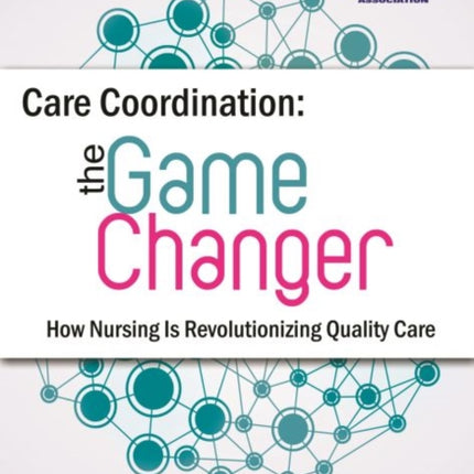 Care Coordination: The Game Changer - How Nursing is Revolutionizing Quality Care