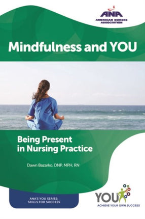 Mindfulness and YOU: Being Present in Nursing