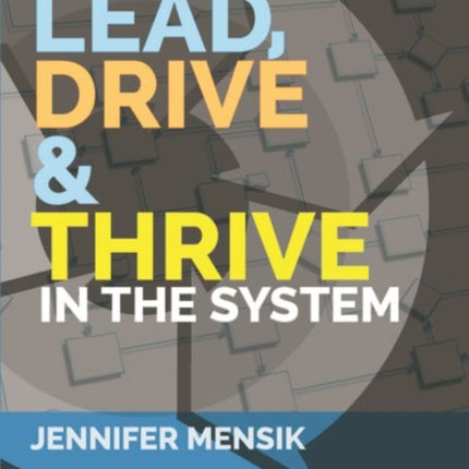 Lead, Drive & Thrive in the System