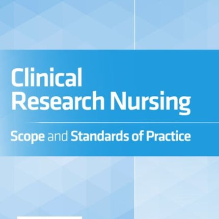 Clinical Research Nursing: Scope and Standards of Practice